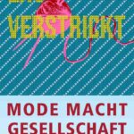 Stationenen- Theater: Eng verstrickt - ModeMachtGesellschaft